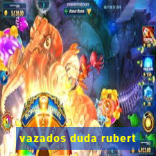 vazados duda rubert